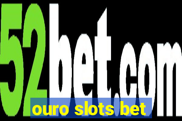 ouro slots bet